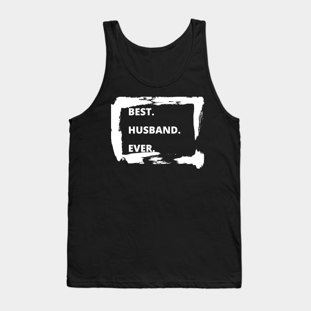 Best Husband Ever - paint gift Tank Top by busines_night